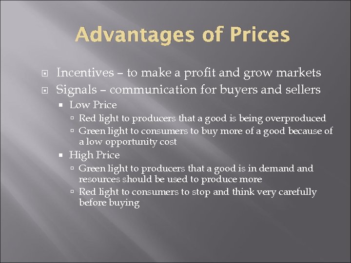 Advantages of Prices Incentives – to make a profit and grow markets Signals –