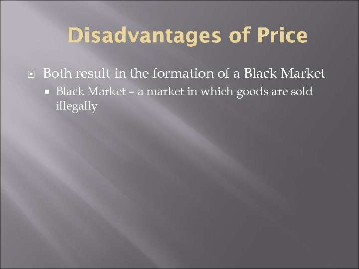 Disadvantages of Price Both result in the formation of a Black Market – a
