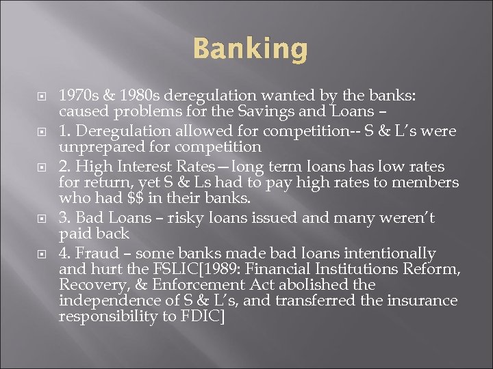 Banking 1970 s & 1980 s deregulation wanted by the banks: caused problems for