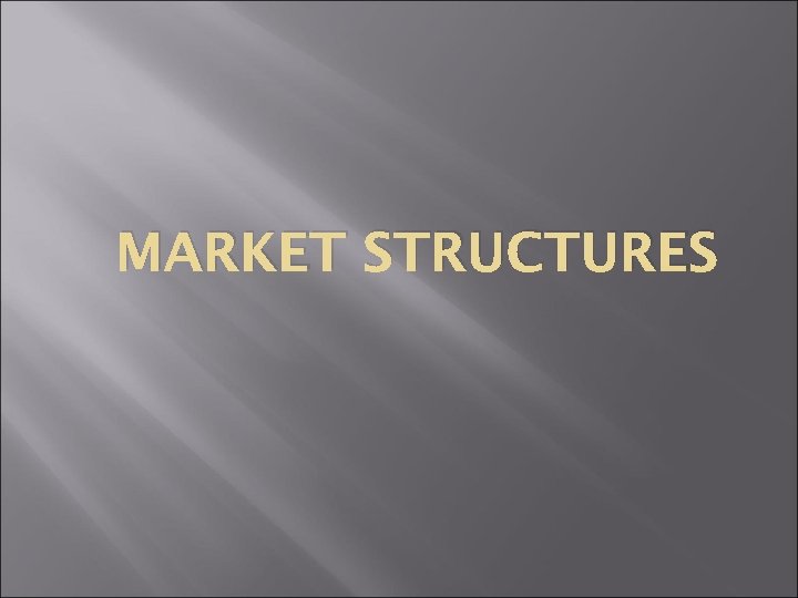 MARKET STRUCTURES 