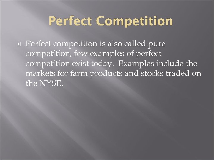 Perfect Competition Perfect competition is also called pure competition, few examples of perfect competition