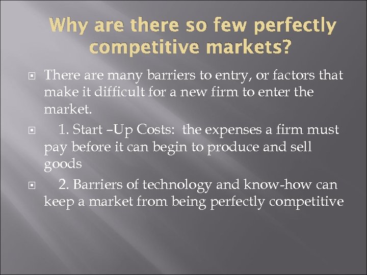 Why are there so few perfectly competitive markets? There are many barriers to entry,
