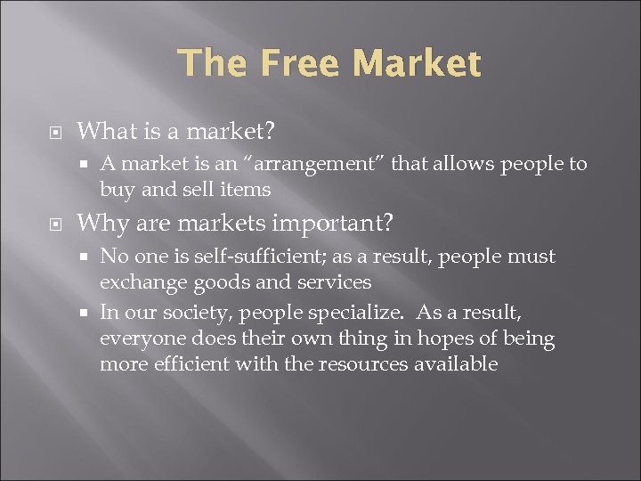 The Free Market What is a market? A market is an “arrangement” that allows