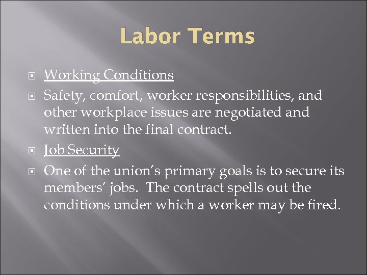 Labor Terms Working Conditions Safety, comfort, worker responsibilities, and other workplace issues are negotiated