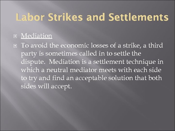Labor Strikes and Settlements Mediation To avoid the economic losses of a strike, a