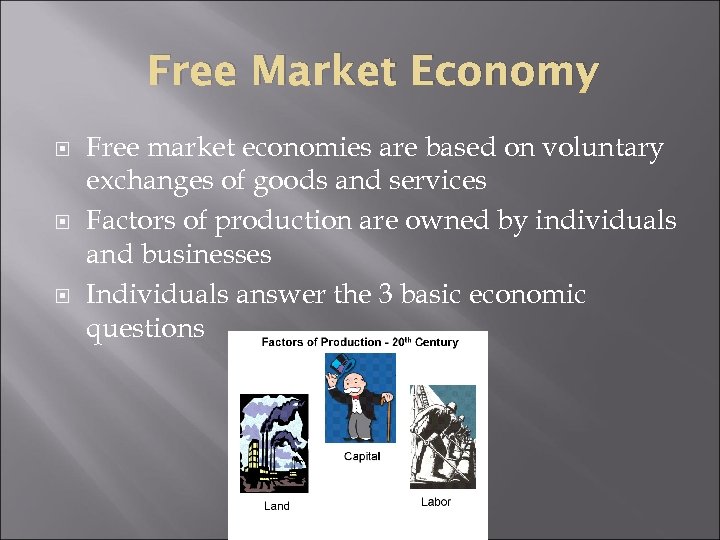 Free Market Economy Free market economies are based on voluntary exchanges of goods and