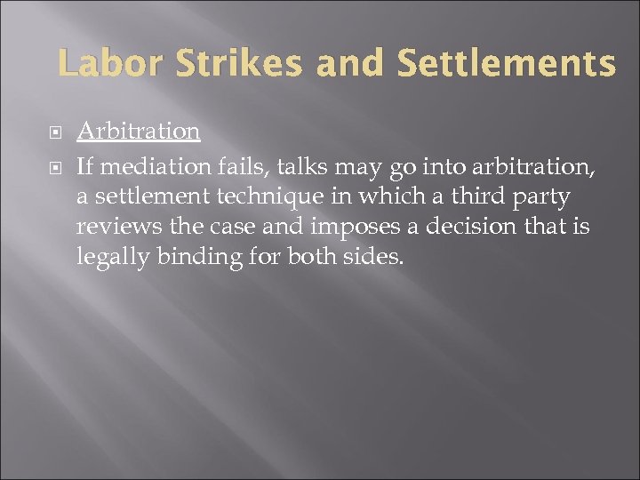 Labor Strikes and Settlements Arbitration If mediation fails, talks may go into arbitration, a