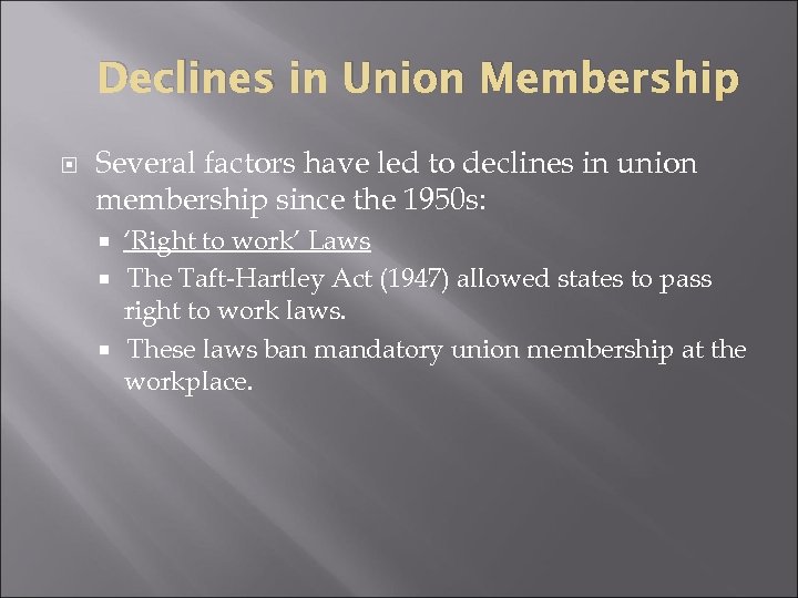 Declines in Union Membership Several factors have led to declines in union membership since