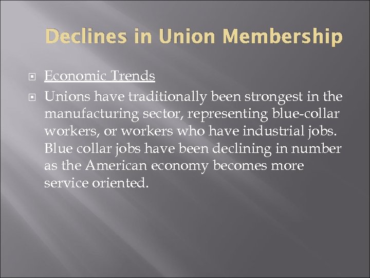 Declines in Union Membership Economic Trends Unions have traditionally been strongest in the manufacturing