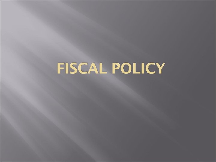 FISCAL POLICY 
