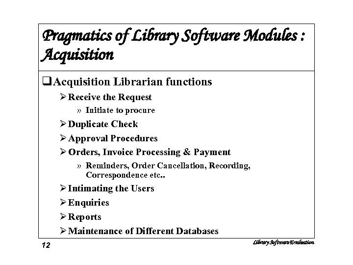 Pragmatics of Library Software Modules : Acquisition q. Acquisition Librarian functions Ø Receive the