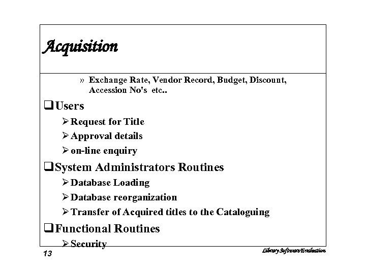 Acquisition » Exchange Rate, Vendor Record, Budget, Discount, Accession No's etc. . q. Users