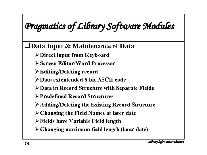 Pragmatics of Library Software Modules q. Data Input & Maintenance of Data Ø Direct