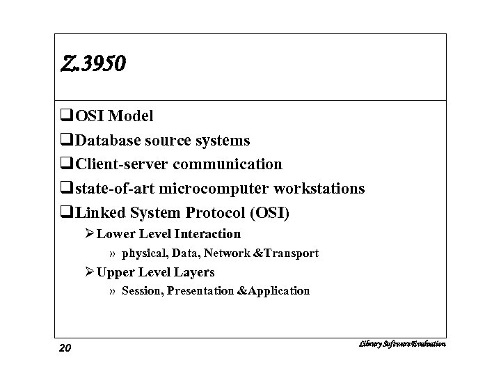 Z. 3950 q. OSI Model q. Database source systems q. Client-server communication qstate-of-art microcomputer