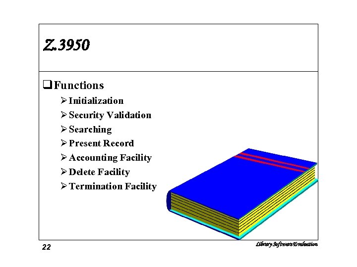 Z. 3950 q. Functions Ø Initialization Ø Security Validation Ø Searching Ø Present Record