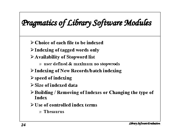 Pragmatics of Library Software Modules Ø Choice of each file to be indexed Ø