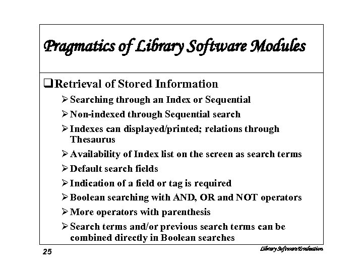 Pragmatics of Library Software Modules q. Retrieval of Stored Information Ø Searching through an