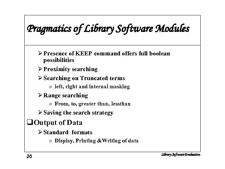 Pragmatics of Library Software Modules Ø Presence of KEEP command offers full boolean possibilities