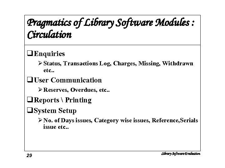 Pragmatics of Library Software Modules : Circulation q. Enquiries Ø Status, Transactions Log, Charges,