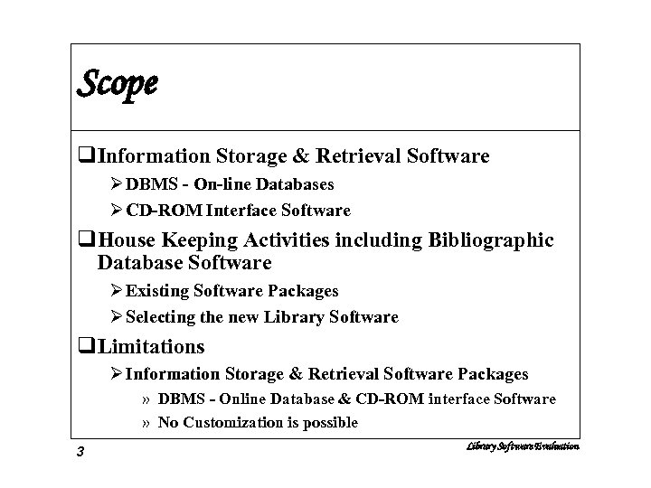 Scope q. Information Storage & Retrieval Software Ø DBMS - On-line Databases Ø CD-ROM