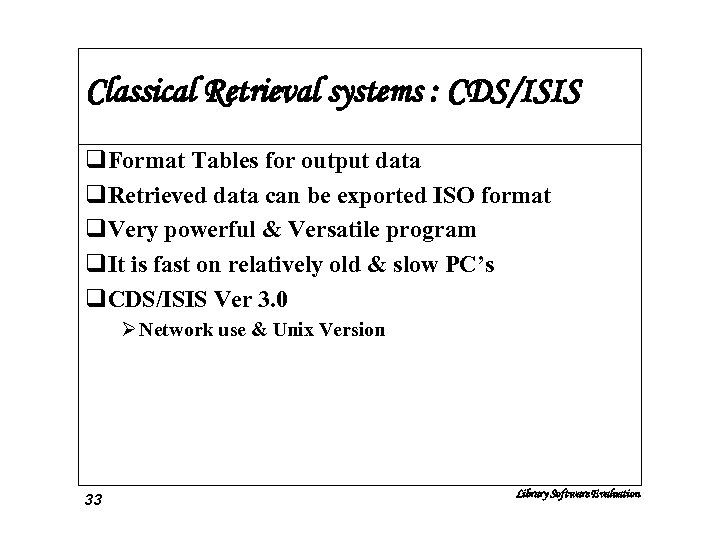 Classical Retrieval systems : CDS/ISIS q. Format Tables for output data q. Retrieved data