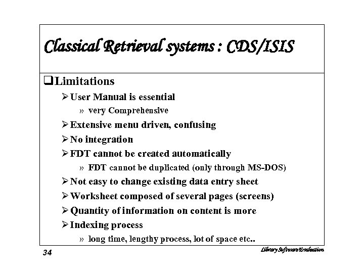 Classical Retrieval systems : CDS/ISIS q. Limitations Ø User Manual is essential » very