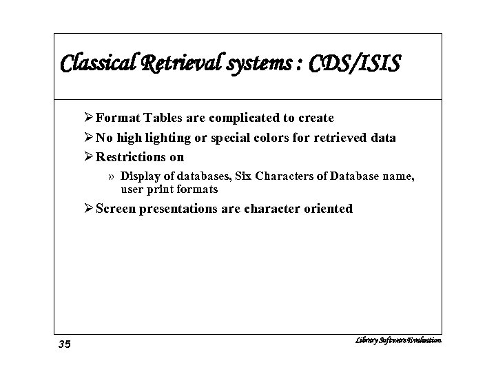 Classical Retrieval systems : CDS/ISIS Ø Format Tables are complicated to create Ø No