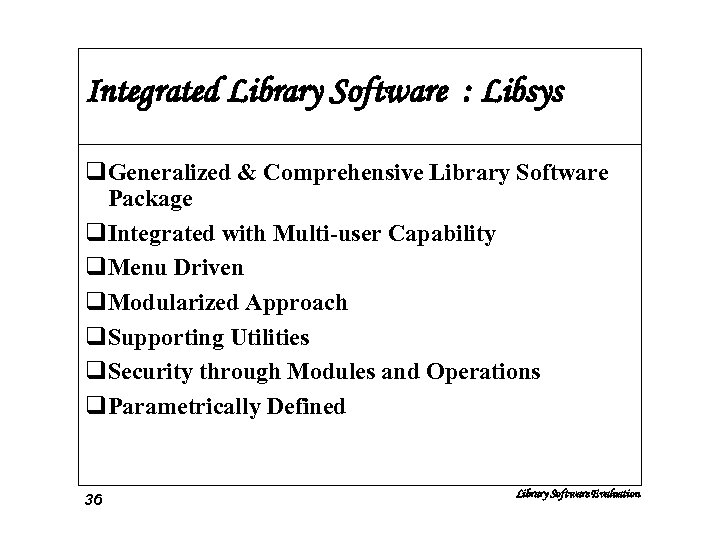 Integrated Library Software : Libsys q. Generalized & Comprehensive Library Software Package q. Integrated