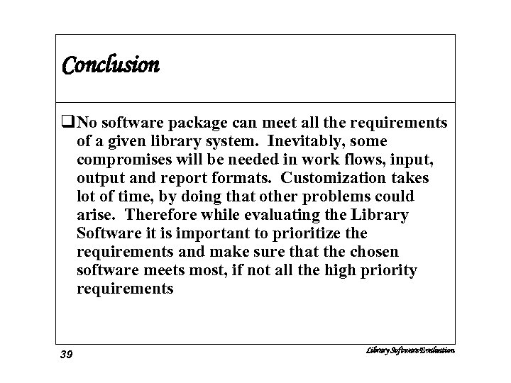 Conclusion q. No software package can meet all the requirements of a given library