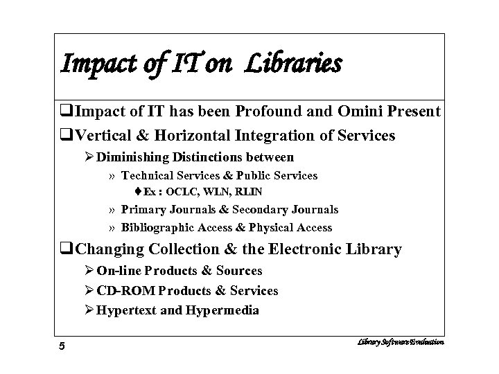 Impact of IT on Libraries q. Impact of IT has been Profound and Omini