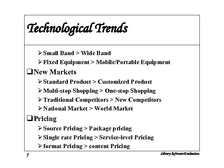 Technological Trends Ø Small Band > Wide Band Ø Fixed Equipment > Mobile/Portable Equipment