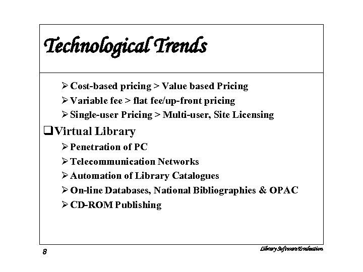 Technological Trends Ø Cost-based pricing > Value based Pricing Ø Variable fee > flat