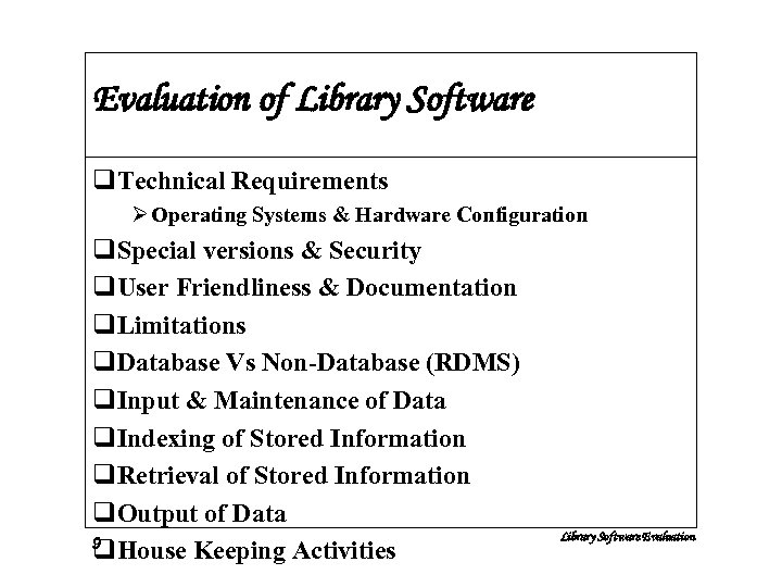 Evaluation of Library Software q. Technical Requirements Ø Operating Systems & Hardware Configuration q.