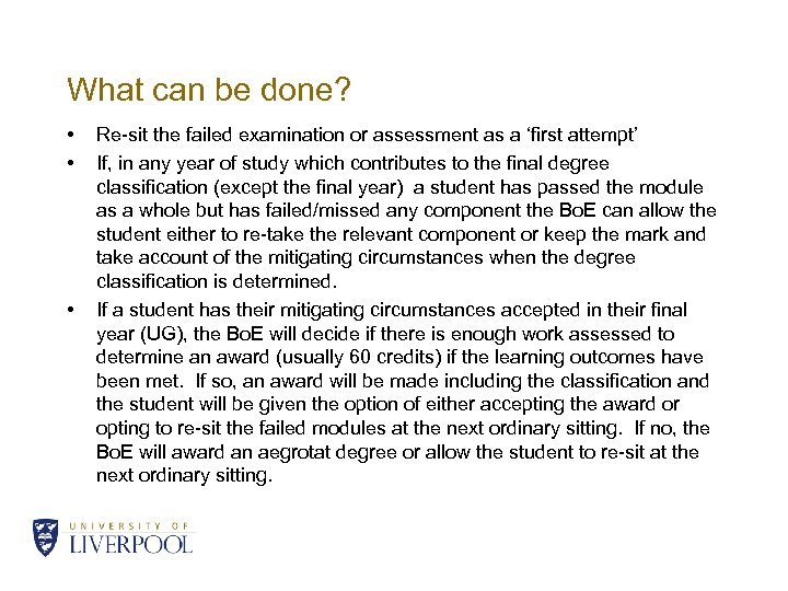 What can be done? • • • Re-sit the failed examination or assessment as