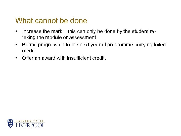 What cannot be done • Increase the mark – this can only be done