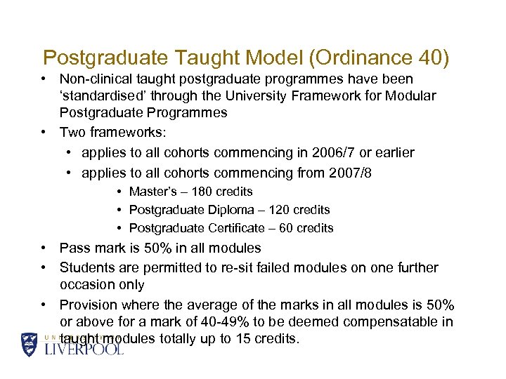 Postgraduate Taught Model (Ordinance 40) • Non-clinical taught postgraduate programmes have been ‘standardised’ through