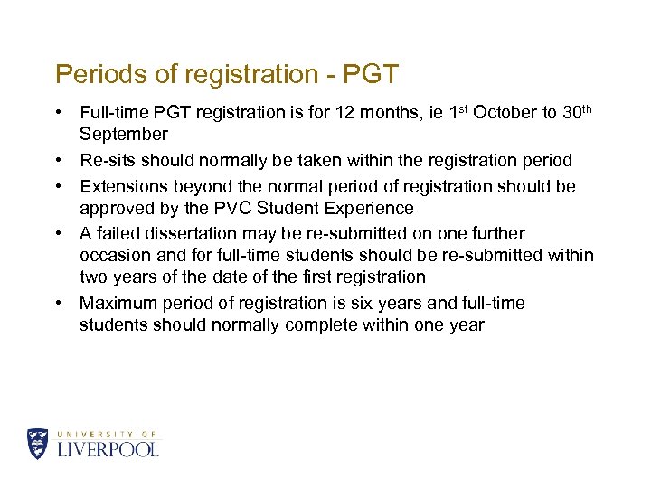 Periods of registration - PGT • Full-time PGT registration is for 12 months, ie