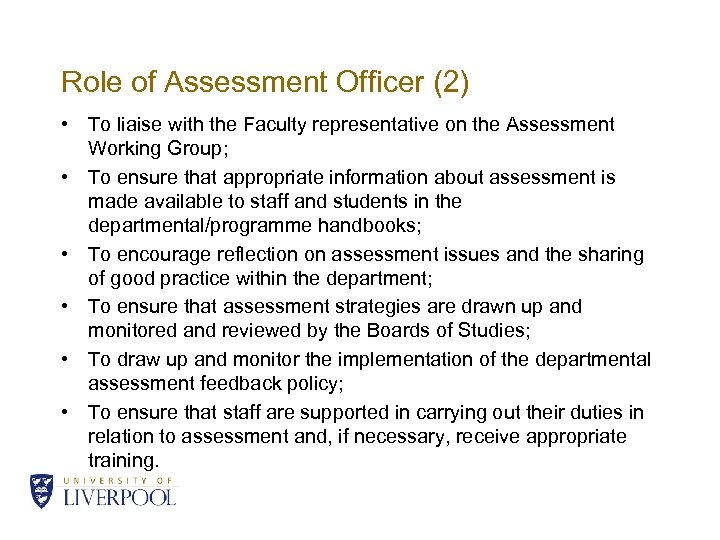 Role of Assessment Officer (2) • To liaise with the Faculty representative on the