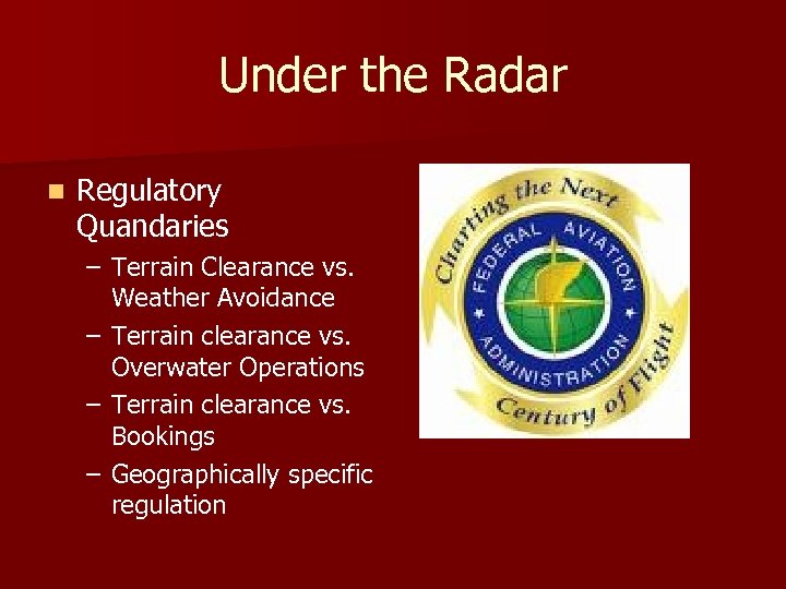 Under the Radar n Regulatory Quandaries – Terrain Clearance vs. Weather Avoidance – Terrain