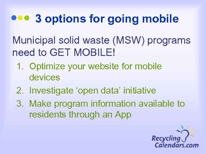 3 options for going mobile Municipal solid waste (MSW) programs need to GET MOBILE!