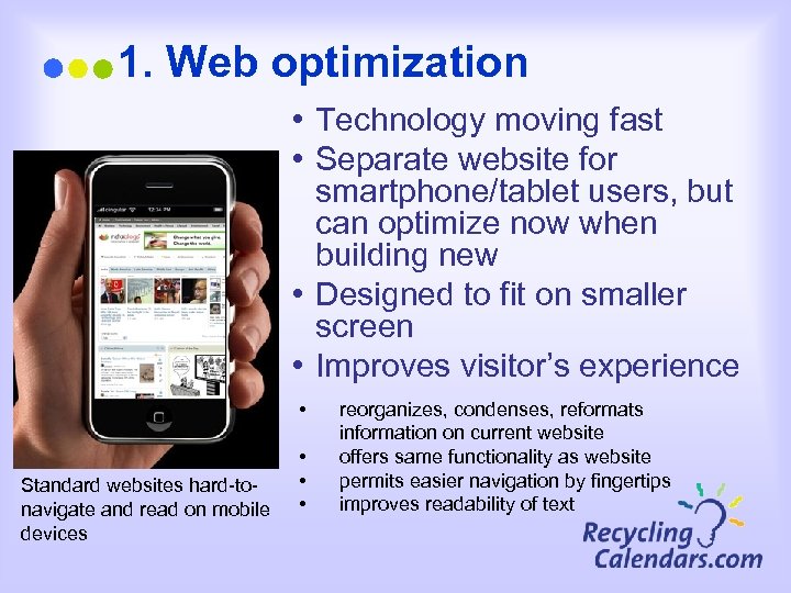1. Web optimization • Technology moving fast • Separate website for smartphone/tablet users, but