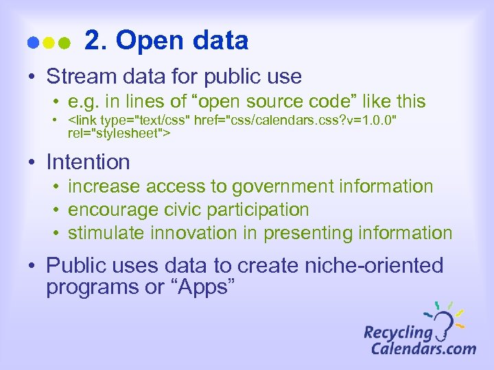 2. Open data • Stream data for public use • e. g. in lines