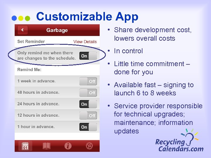 Customizable App • Share development cost, lowers overall costs • In control • Little