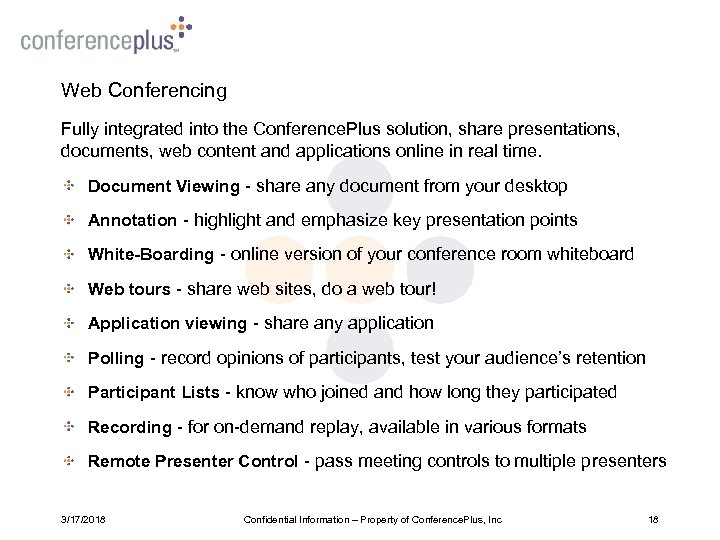 Web Conferencing Fully integrated into the Conference. Plus solution, share presentations, documents, web content