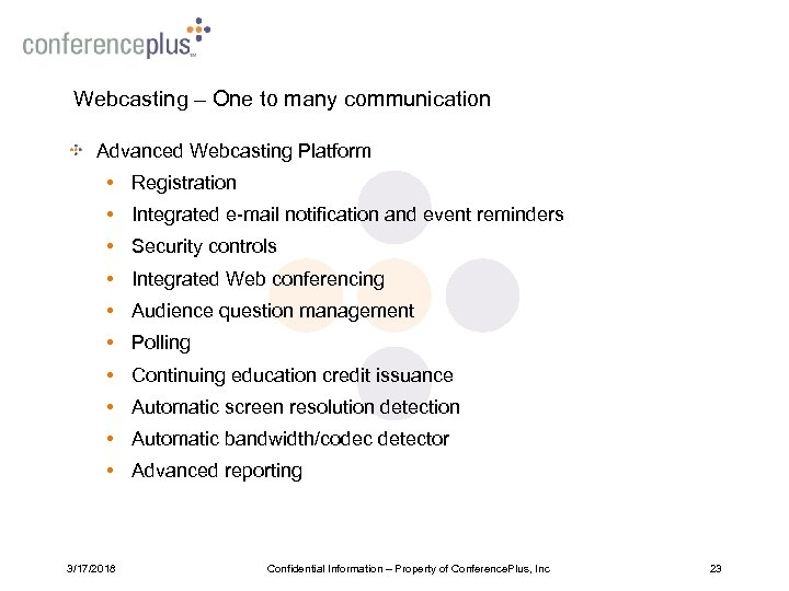 Webcasting – One to many communication Advanced Webcasting Platform • Registration • Integrated e-mail