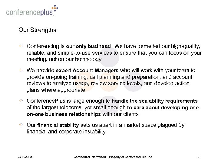 Our Strengths Conferencing is our only business! We have perfected our high-quality, reliable, and