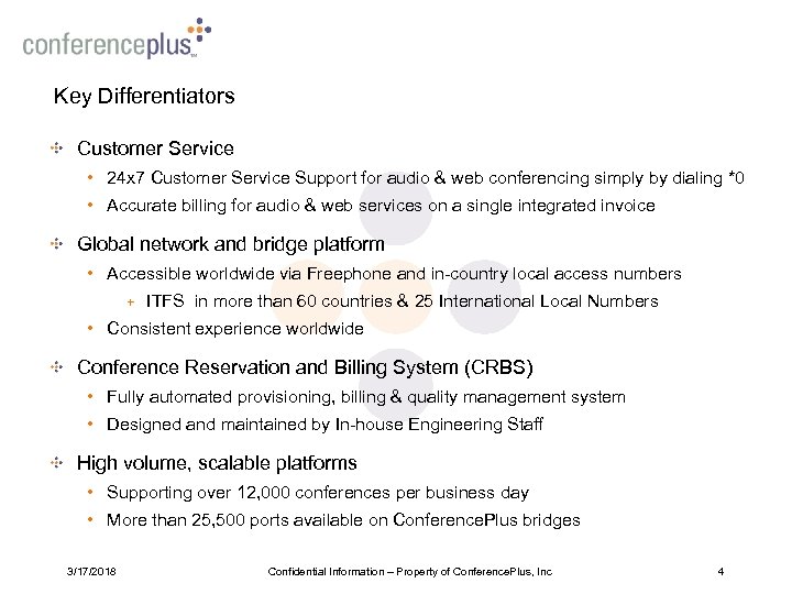 Key Differentiators Customer Service • 24 x 7 Customer Service Support for audio &