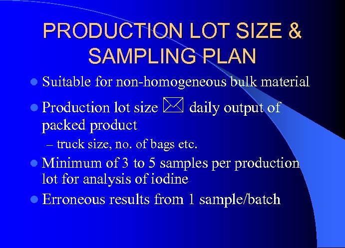 PRODUCTION LOT SIZE & SAMPLING PLAN l Suitable for non-homogeneous bulk material lot size