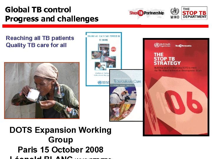 Global TB control Progress and challenges Reaching all TB patients Quality TB care for