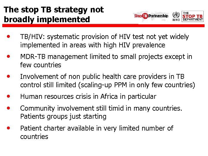 The stop TB strategy not broadly implemented • TB/HIV: systematic provision of HIV test